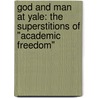 God and Man at Yale: The Superstitions of "Academic Freedom" door William F. Buckley