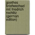 Goethes Briefwechsel Mit Friedrich Rochlitz (German Edition)