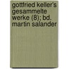 Gottfried Keller's Gesammelte Werke (8); Bd. Martin Salander by Gottfried Keller