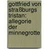 Gottfried von Straßburgs Tristan: Allegorie der Minnegrotte by Nermin Bastug