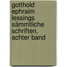 Gotthold Ephraim Lessings sämmtliche Schriften, Achter Band by Gotthold Ephraim Lessing