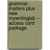 Grammar Matters Plus New Mywritinglab -- Access Card Package by Jo Ray Mccuen-Metherell