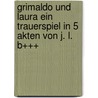 Grimaldo Und Laura Ein Trauerspiel In 5 Akten Von J. L. B+++ door J.L. B+++