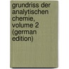 Grundriss Der Analytischen Chemie, Volume 2 (German Edition) by Classen Alexander