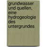 Grundwasser und Quellen, eine Hydrogeologie des Untergrundes door Von Heimhalt Höfer