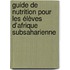 Guide de Nutrition pour les élèves d'Afrique Subsaharienne