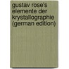 Gustav Rose's Elemente Der Krystallographie (German Edition) door Rose Gustav