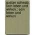 Gustav Schwab; sein Leben und wirken.: Sein Leben und wirken