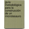 Guía metodológica para la Construcción de un microtesauro door Diego AndréS. Campos Gómez