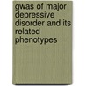 Gwas Of Major Depressive Disorder And Its Related Phenotypes door Nagesh Aragam