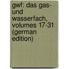 Gwf: Das Gas- Und Wasserfach, Volumes 17-31 (German Edition) door Energiewirtschaft Reichsgruppe