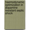 Haemodynamic Optimization In Dopamine Resistant Septic Shock door Gaurav Jain