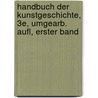 Handbuch Der Kunstgeschichte, 3E, Umgearb. Aufl, Erster Band by Franz Theodor Kugler