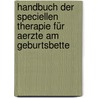 Handbuch Der Speciellen Therapie Für Aerzte Am Geburtsbette door Johann Christian Gottfried Jörg