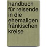 Handbuch Für Reisende In Die Ehemaligen Fränkischen Kreise door Joseph Heller