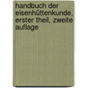 Handbuch der Eisenhüttenkunde, erster Theil, zweite Auflage door Carl J.B. Karsten