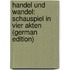 Handel und Wandel: Schauspiel in vier Akten (German Edition)