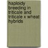 Haploidy Breeding in Triticale and Triticale X Wheat Hybrids