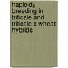 Haploidy Breeding in Triticale and Triticale X Wheat Hybrids by Aditya Pratap
