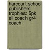 Harcourt School Publishers Trophies: 5Pk Ell Coach Gr4 Coach by Hsp
