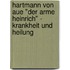 Hartmann Von Aue "Der Arme Heinrich" - Krankheit Und Heilung