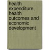 Health Expenditure, Health Outcomes and Economic Development door Ogonna Anaekwe