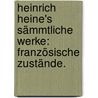 Heinrich Heine's Sämmtliche Werke: Französische Zustände. by Heinrich Heine