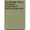 Hematology, 2ed: A Combined Theoretical & Technical Approach by Arthur Simmons