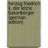 Herzog Friedrich Ii, Der Letzte Bakenberger (German Edition)