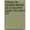 Histoire Du Canada Depuis Sa D Couverte Jusqu' Nos Jours (2) door Francis Xavier Garneau