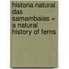 Historia Natural Das Samambaias = A Natural History of Ferns door Robbin C. Moran