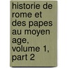 Historie De Rome Et Des Papes Au Moyen Age, Volume 1, Part 2 door Onbekend