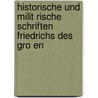 Historische Und Milit Rische Schriften Friedrichs Des Gro En door Gustav Berthold Volz