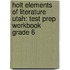 Holt Elements Of Literature Utah: Test Prep Workbook Grade 6