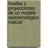 Huellas y proyecciones de un modelo epistemológico indicial by MaríA. Elena Bitonte