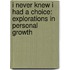 I Never Knew I Had a Choice: Explorations in Personal Growth