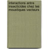 Interactions Entre Insecticides Chez Les Moustiques Vecteurs door Vincent Corbel