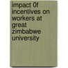 Impact 0F Incentives On Workers At Great Zimbabwe University by Agrippa Chingombe