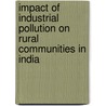 Impact of Industrial Pollution on Rural Communities in India door Aparajita Mukherjee