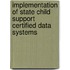 Implementation of State Child Support Certified Data Systems
