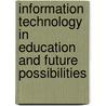 Information Technology In Education And Future Possibilities by Ali Murtaza