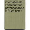 Internationale Zeitschrift Für Psychoanalyse Xi 1925 Heft 1 door Sigmund Freud