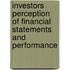 Investors Perception of Financial Statements and Performance