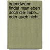 Irgendwann Findet Man Eben Doch Die Liebe... Oder Auch Nicht door Katharina Russer