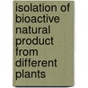 Isolation of Bioactive Natural Product from Different plants door Shazia Iqbal