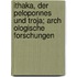Ithaka, Der Peloponnes Und Troja; Arch Ologische Forschungen