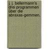 J. J. Bellermann's drei Programmen über die Abraxas-Gemmen. by Johann Joachim Bellermann