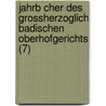 Jahrb Cher Des Grossherzoglich Badischen Oberhofgerichts (7) door Baden Oberhofgericht