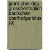 Jahrb Cher Des Grossherzoglich Badischen Oberhofgerichts (9) door Baden Oberhofgericht