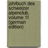 Jahrbuch Des Schweizer Alpenclub, Volume 11 (German Edition)